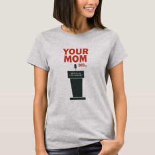 Camiseta Tu Mamá Lo Hizo – Meme Político Divertido