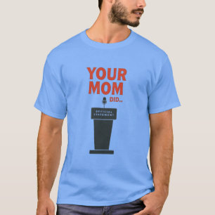 Camiseta Tu Mamá Lo Hizo – Meme Político Divertido