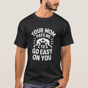Camiseta Tu Mamá Me Paga para Ir Fácil Contigo, Luchador Lu