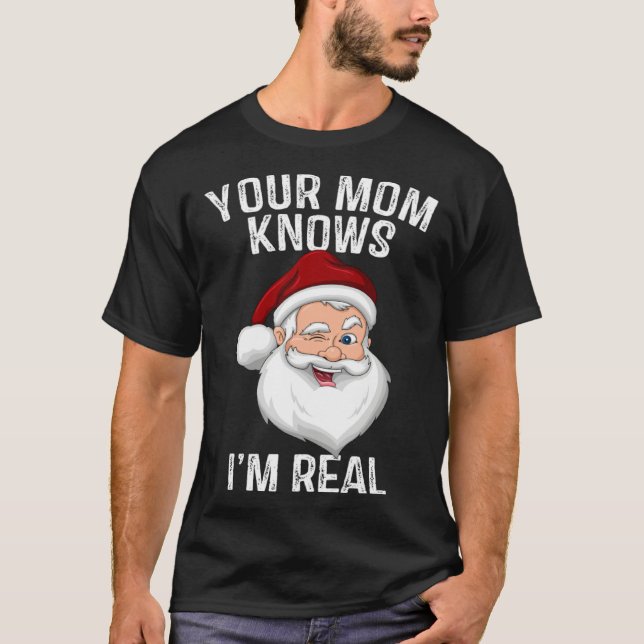 Camiseta Tu Mamá Sabe Que Soy Real  Santa Navidad (Anverso)