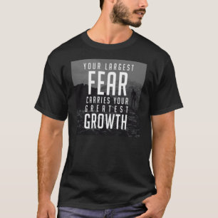Camiseta Tu mayor miedo lleva a tu mayor crecimiento