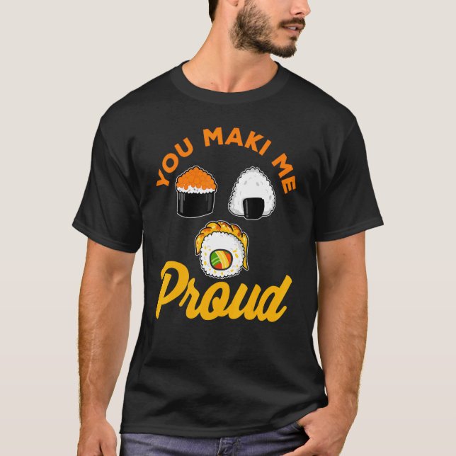 Camiseta Tú Me Maki Orgulloso Sushi Para Maki Comer (Anverso)
