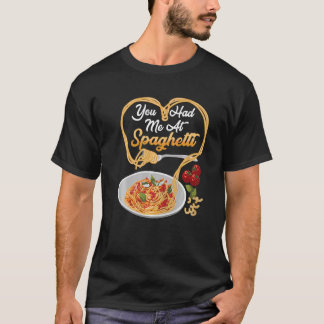 Camiseta Tú Me Tienes En Espaguetis Amante De La Comida Ita