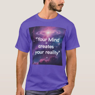 Camiseta Tu mente crea tu regalo de motivación de realidad
