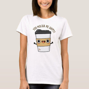 Camiseta Tu Mocha Me Feliz Gracioso Café Pun