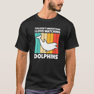Camiseta Tú no entiendes y me encanta ver delfines