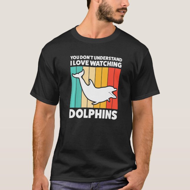 Camiseta Tú no entiendes y me encanta ver delfines (Anverso)