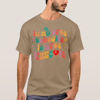 Camiseta Tu no eres bebecita para ser bebesota retro