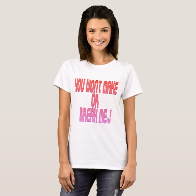 Camiseta Tú No Me Haces ni Me Rompes (Anverso completo)