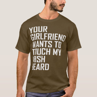 Camiseta tu novia quiere tocar mi barba irlandesa.
