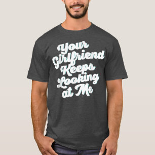 Camiseta Tu Novia Sigue Mirándome