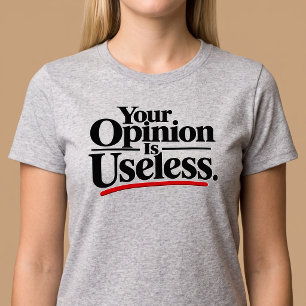 Camiseta Tu opinión es inútil.