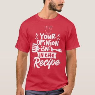 Camiseta Tu Opinión No Está En La Receta Cocinando A Mamá M