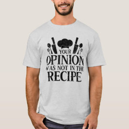 Camiseta Tu Opinión No Estaba En La Receta, Citas De Cocina