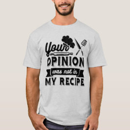 Camiseta Tu Opinión No Estaba En La Receta, Citas De Cocina