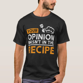 Camiseta Tu Opinión No Estaba En La Receta, Citas De Cocina
