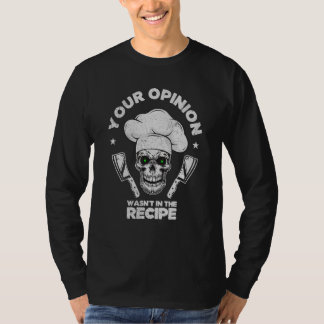 Camiseta Tu opinión no estaba en la receta  Cocina Cocinar
