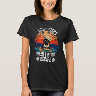 Camiseta Tu opinión no estaba en la receta Cocina Gato