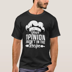 Camiseta Tu opinión no estaba en la receta de dichos gracio