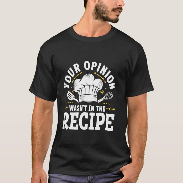 Camiseta Tu opinión no estaba en la receta de la cocina (Anverso)