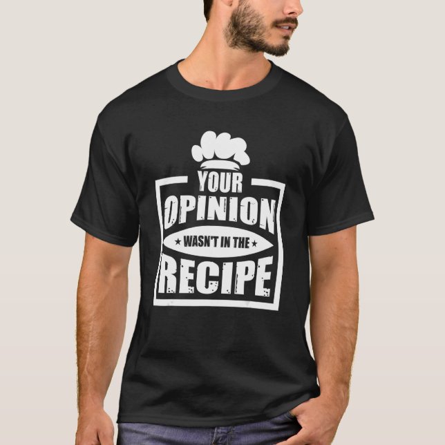 Camiseta Tu opinión no estaba en la receta de los platos de (Anverso)