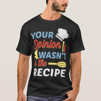 Camiseta Tu opinión no estaba en la receta del chef Apron P