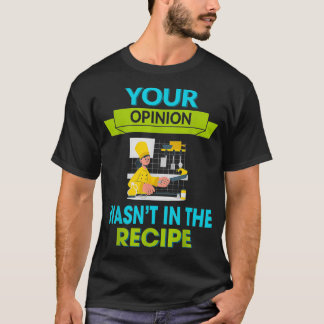 Camiseta Tu opinión no estaba en la receta del gráfico del 