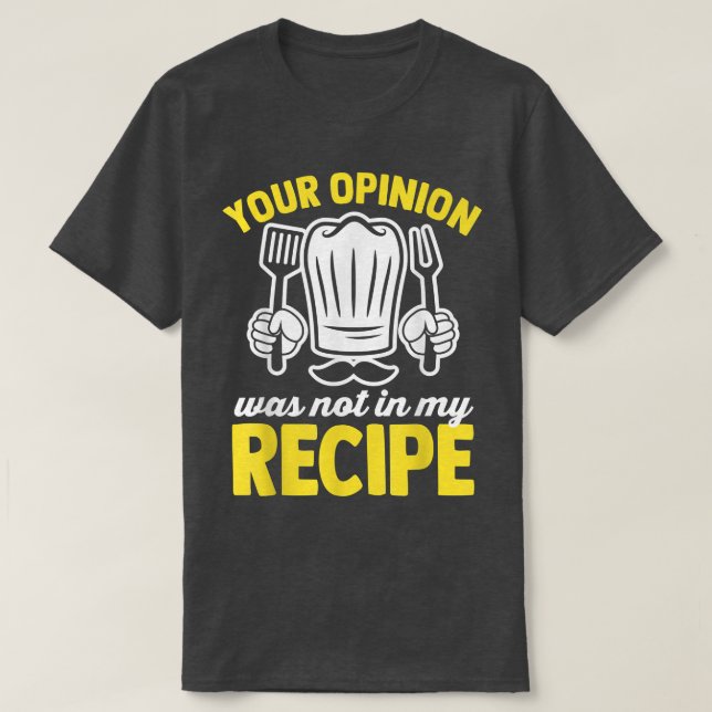 Camiseta Tu opinión no estaba en mi receta de cocina divert (Diseño del anverso)