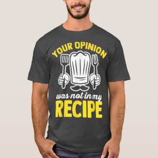 Camiseta Tu opinión no estaba en mi receta de cocina divert