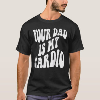 Camiseta Tu padre es mi cardio de vuelta
