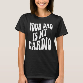 Camiseta Tu padre es mi cardio de vuelta