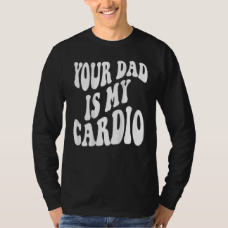 Camiseta Tu padre es mi cardio de vuelta