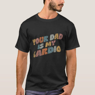 Camiseta Tu papá es mi cardio atrás