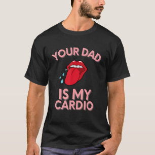 Camiseta Tu Papá Es Mi Cardio Cita A Pun Humor Sarcasm Wom
