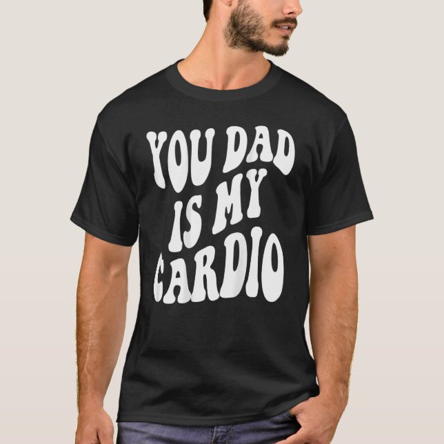 Camiseta Tu Papá Es Mi Cardio De Vuelta (Anverso)