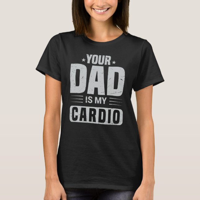 Camiseta Tu papá es mi cardio diciendo sarcasmo (Anverso)