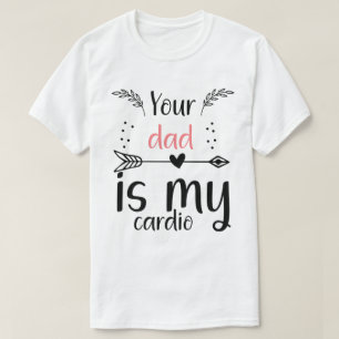 Camiseta Tu Papá Es Mi Cardio Divertido