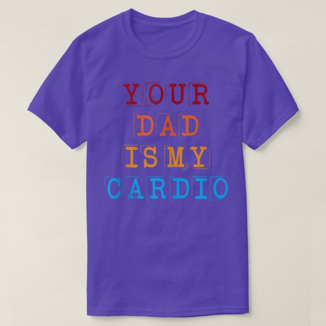 Camiseta Tu Papá Es Mi Cardio Divertido Sarcástico Diciendo (Diseño del anverso)