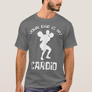 Camiseta Tu Papá Es Mi Cardio Divertido Sarcástico Diciendo