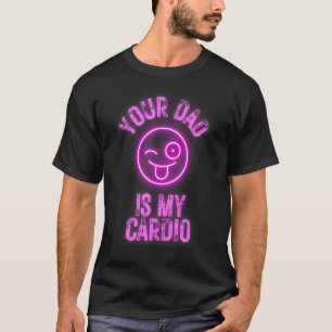 Camiseta Tu Papá Es Mi Cardio Gracioso Cita Pun Humor Sarca