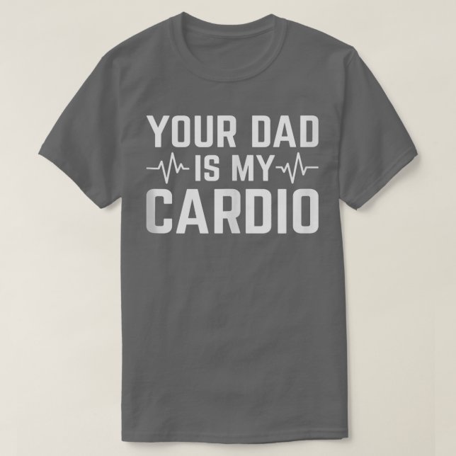 Camiseta Tu Papá Es Mi Cardio Gracioso Sarcástico 1554 (Diseño del anverso)
