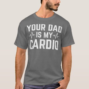 Camiseta Tu Papá Es Mi Cardio Gracioso Sarcástico 1554