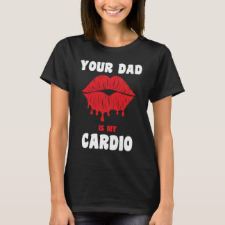 Camiseta Tu papá es mi cardio Labios jugosos Entrenamiento