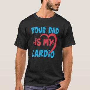 Camiseta Tu Papá Es Mi Cardio Papá Es Mi Cardio Favorito.