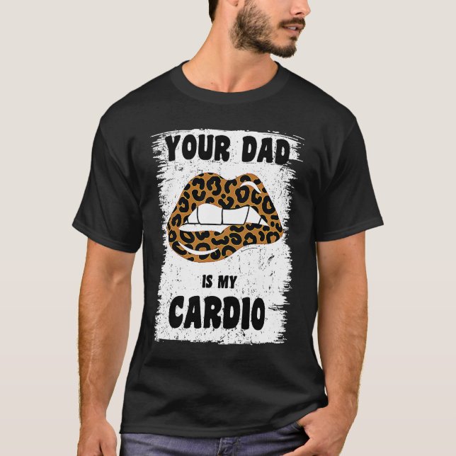 Camiseta Tu Papá Es Mi Entrenamiento De Cardio Labios De Le (Anverso)