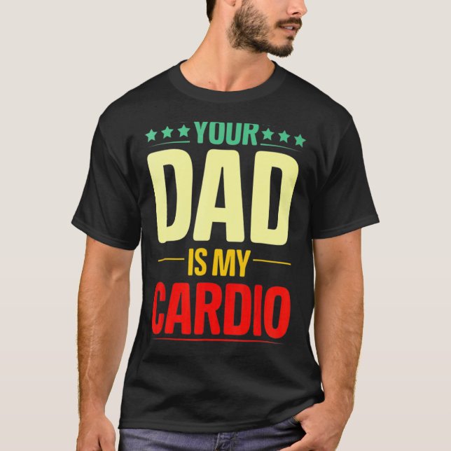 Camiseta Tu Papá Es Mi Gimnasio Cardio Halterofilia (Anverso)