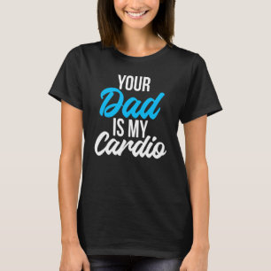Camiseta Tu Papá Es Mi Humor Cardio Romántico