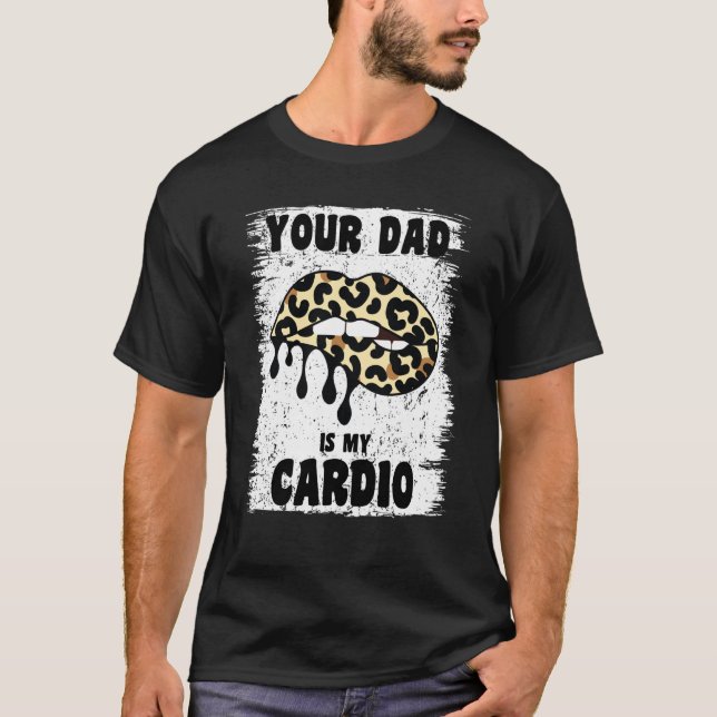 Camiseta Tu papá es mi papá caliente de leopardo cardio (Anverso)
