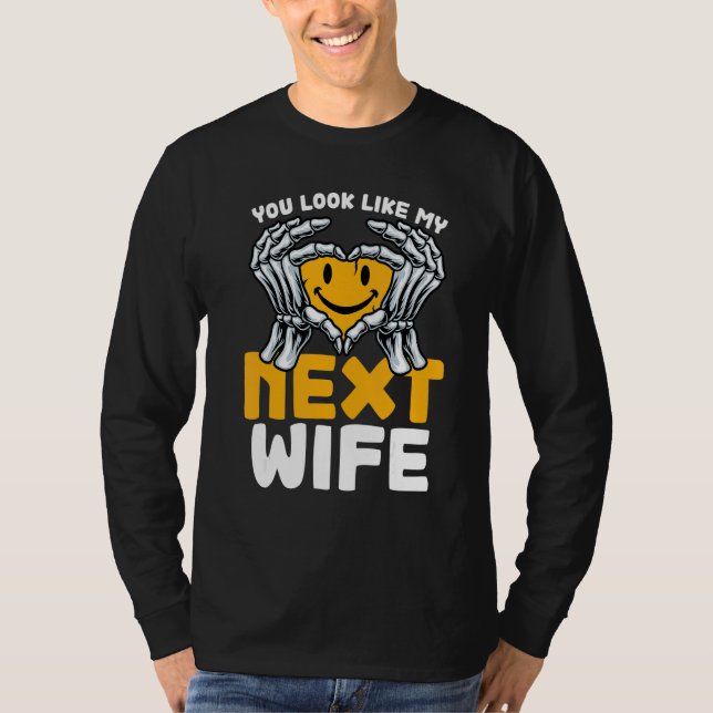 Camiseta Tú Pareces Mi Próxima Esposa  Esposa (Anverso)