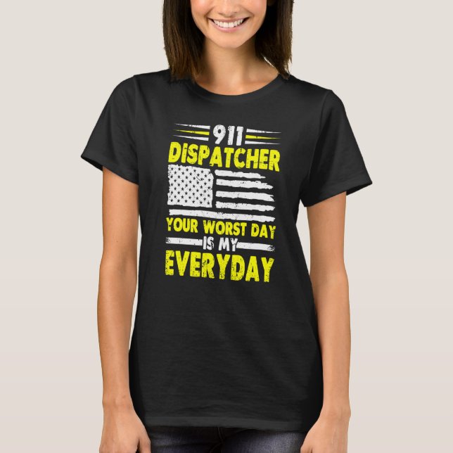 Camiseta Tu Peor Día Es Mi Diario 911 Dispatcher 1 (Anverso)